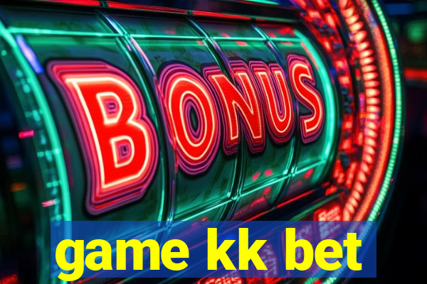 game kk bet